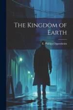 The Kingdom of Earth af Oppenh E Phillips (Edward Phillips)