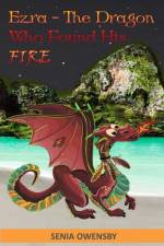 Ezra - The Dragon Who Found His Fire af Senia Owensby