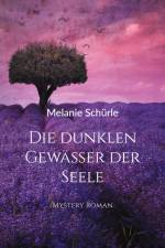 Die dunklen Gewässer der Seele af Melanie Schürle