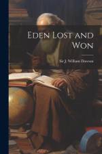 Eden Lost and Won af J William Dawson