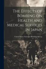 The Effects of Bombing on Health and Medical Services in Japan