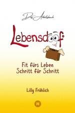 Lebensdoof® - Das Arbeitsbuch als praktischer Lebenskompass: Finanzen, Recht und Alltagstipps von der Steuererklärung über Arbeitsrecht, Mietrecht sowie Haushaltsführung af Lilly Fröhlich