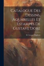 Catalogue des Dessins, Aquarelles et Estampes de Gustave Doré af M Georges Duplessis