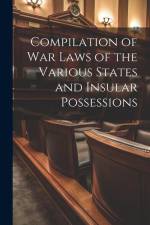 Compilation of War Laws of the Various States and Insular Possessions af Anonymous