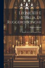 Leone XIII E L'Italia, di Ruggero Bonghi af Ruggiero Bonghi