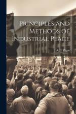 Principles and Methods of Industrial Peace af A C Pigou
