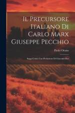 Il Precursore Italiano di Carlo Marx Giuseppe Pecchio af Paolo Orano