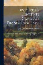 Histoire de l'entente cordiale franco-anglaise af Jean Marie Antoine de Lanessan