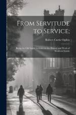 From Servitude to Service; af Robert Curtis Ogden