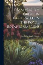 Hand-list of Orchids, Cultivated in the Royal Botanic Gardens