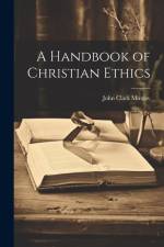 A Handbook of Christian Ethics af John Clark Murray