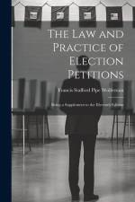 The Law and Practice of Election Petitions af Francis Stafford Pipe Wolferstan