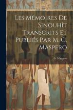 Les Mémoires de Sinouhît transcrits et publiés par m. G. Maspero