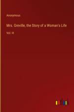 Mrs. Greville, the Story of a Woman's Life af Anonymous