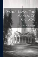 Bishop Laval The Makers Of Canada af A Leblond De Brumath