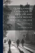 Quinquennial Catalogue of Officers and Students of Mount Holyoke College