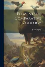Elements of Comparative Zoology af Kingsley J S (John Sterling)