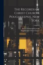 The Records of Christ Church, Poughkeepsie, New York af Poughkeepsie Christ Church