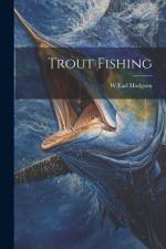 Trout Fishing af W Earl Hodgson