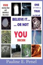 Petsel, P: Believe It Or Not-- YOU Decide! af Pauline E. Petsel