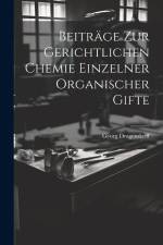 Beiträge zur Gerichtlichen Chemie Einzelner Organischer Gifte af Georg Dragendorff