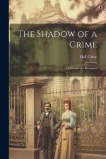 The Shadow of a Crime af Hall Caine