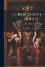 John Murray's Landfall; a Romance and a Foregleam