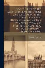 Cook's Cruise to the Mediterranean, the Orient and Bible Lands by the Magnificent new Hamburg-American Line Twin-screw Steamship 