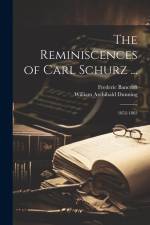 The Reminiscences of Carl Schurz ... af William Archibald Dunning