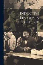 Inductive Lessons in Rhetoric af Frances W Lewis