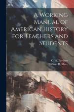 A Working Manual of American History for Teachers and Students af William H Mace