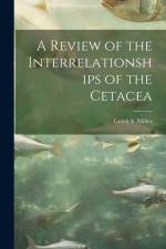 A Review of the Interrelationships of the Cetacea af Gerrit S Miller