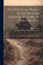 The Poetical Works of Sir William Alexander, Earl of Stirling, etc. af Robert Alison