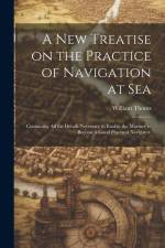 A new Treatise on the Practice of Navigation at Sea af William Thoms