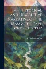 An HIstorical and Descriptive Narrative of the Mammoth Cave of Kentuckuy