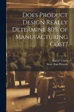 Does Product Design Really Determine 80% of Manufacturing Cost? af Karl T Ulrich
