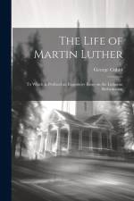 The Life of Martin Luther af George Cubitt