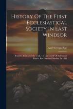 History Of The First Ecclesiastical Society In East Windsor af Azel Stevens Roe