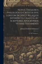 Novus Thesaurus Philologico-criticus Sive Lexicon In Lxx Et Reliquos Interpretes Graecos Ac Scriptores Apocryphos Veteris Testamenti af Johann Friedrich Schleusner