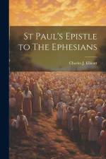 St Paul's Epistle to The Ephesians af Charles J Ellicott