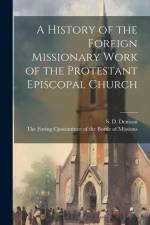 A History of the Foreign Missionary Work of the Protestant Episcopal Church af S D Denison