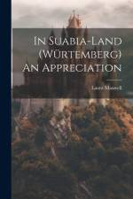 In Suabia-Land (Würtemberg) An Appreciation af Laura Maxwell