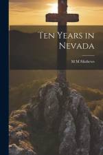 Ten Years in Nevada af M M Mathews