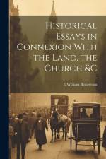 Historical Essays in Connexion With the Land, the Church &c af E William Robertson