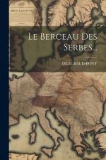 Le Berceau Des Serbes... af de D Baud-Bovy