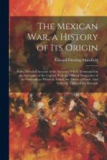 The Mexican war, a History of its Origin af Edward Deering Mansfield