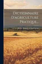 Dictionnaire D'agriculture Pratique...