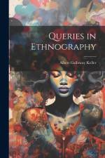 Queries in Ethnography af Albert Galloway Keller