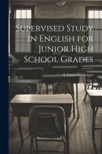 Supervised Study in English for Junior High School Grades af A Laura McGregor