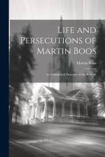 Life and Persecutions of Martin Boos af Martin Boos
